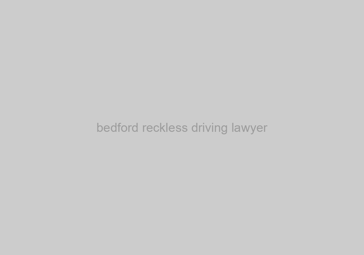 bedford reckless driving lawyer